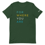 For Where You Are TShirt